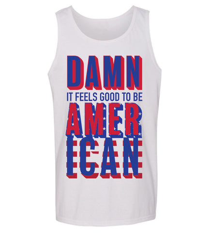 4th of July Tank- Damn it feels good to be american